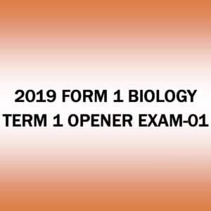 2019 FORM 1- BIOLOGY TERM 1-OPENER EXAM-01