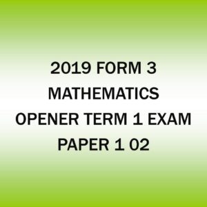 2019 Form 3-Mathematics-Term 1 Opener exam -Paper 1-02