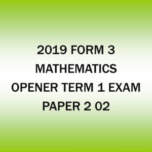 2019 Form 3-Mathematics-Term 1 Opener exam -Paper 2 02
