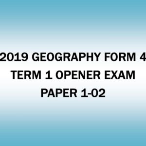 2019 GEOGRAPHY FORM 4-TERM 1 OPENER EXAM-PAPER 1-02