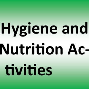 Hygiene and Nutrition Activities