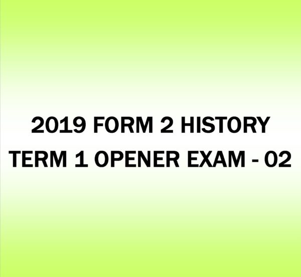 2019 FORM 2 HISTORY-TERM 1 -OPENER EXAM-02